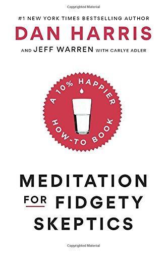 Meditation for Fidgety Skeptics (2017)