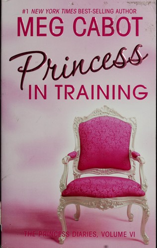 Meg Cabot: Princess in Training (The Princess Diaries Series, Book 6) (2005, Harper Trophy)