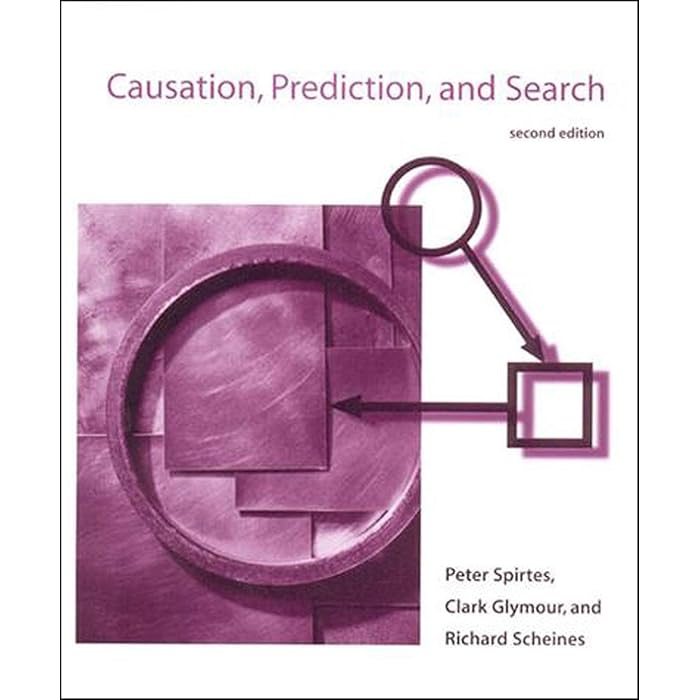 Peter Spirtes, Clark Glymour, Richard Scheines: Causation, Prediction, and Search, Second Edition (2001, MIT Press)