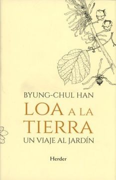 Byung-Chul Han, Alberto Ciria: Loa a la tierra (Hardcover, 2019, Herder Editorial)