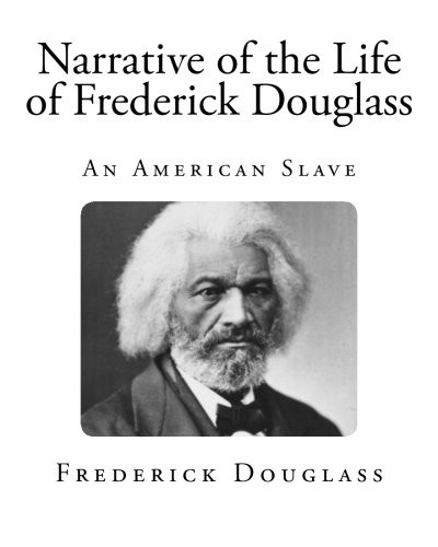 Frederick Douglass: Narrative of the Life of Frederick Douglass (2013, CreateSpace Independent Publishing Platform, Createspace Independent Publishing Platform)