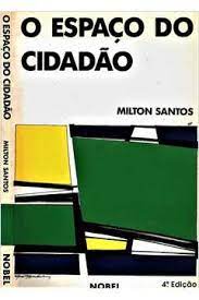 Mílton Santos: O Espaço do Cidadão (Portuguese language, 1987, Nobel)