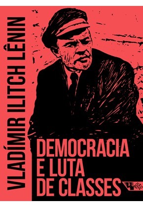 Vladimir Ilich Lenin: Democracia e luta de classes (Portuguese language, 2019, Boitempo)