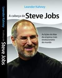 Leander Kahney: A Cabeça de Steve Jobs (2008, Agir)