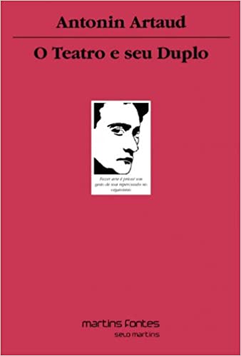 Antonin Artaud, Teixeira Coelho: O Teatro e seu Duplo (Paperback, Português language, 2012, Martins Fontes - selo Martins)