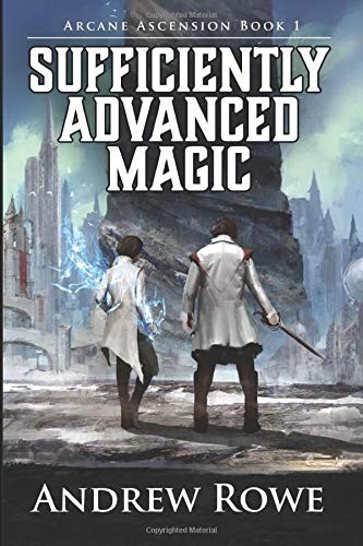 Andrew Rowe: Sufficiently Advanced Magic (2017, Independently published)