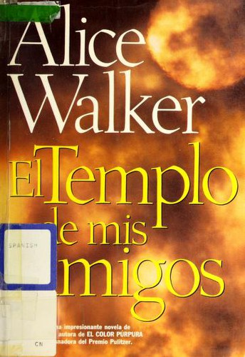 Alice Walker: El Templo De Mis Amigos (Paperback, Spanish language, 1990, Plaza and Janes editores)