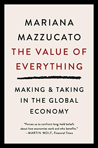 Mariana Mazzucato: The Value of Everything (2020, PublicAffairs)