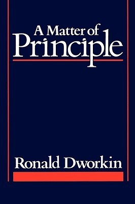 Ronald Dworkin: Matter of Principle (1985, Harvard University Press)