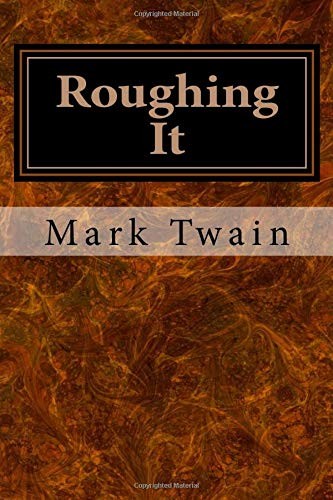 Mark Twain: Roughing It (Paperback, 2017, CreateSpace Independent Publishing Platform)