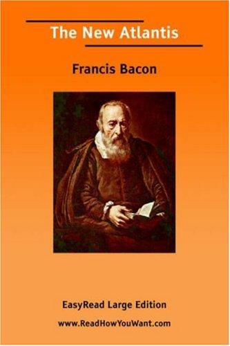 Francis Bacon: The New Atlantis [EasyRead Large Edition] (2006, ReadHowYouWant.com)