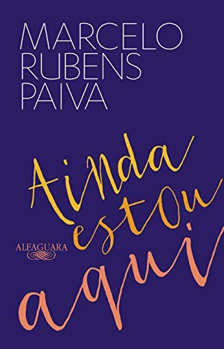 Marcelo Rubens Paiva: Ainda estou aqui (Portuguese language, 2014, Alfaguara)
