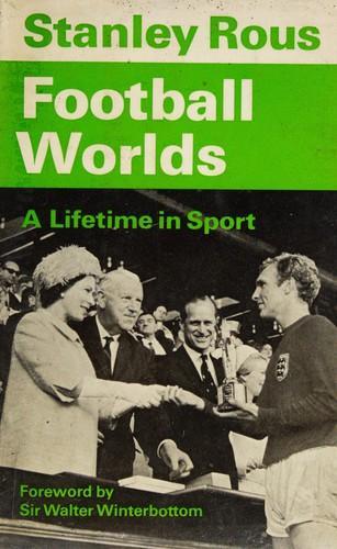 Stanley Rous: Football worlds: A lifetime in sport (1978, Faber & Faber)