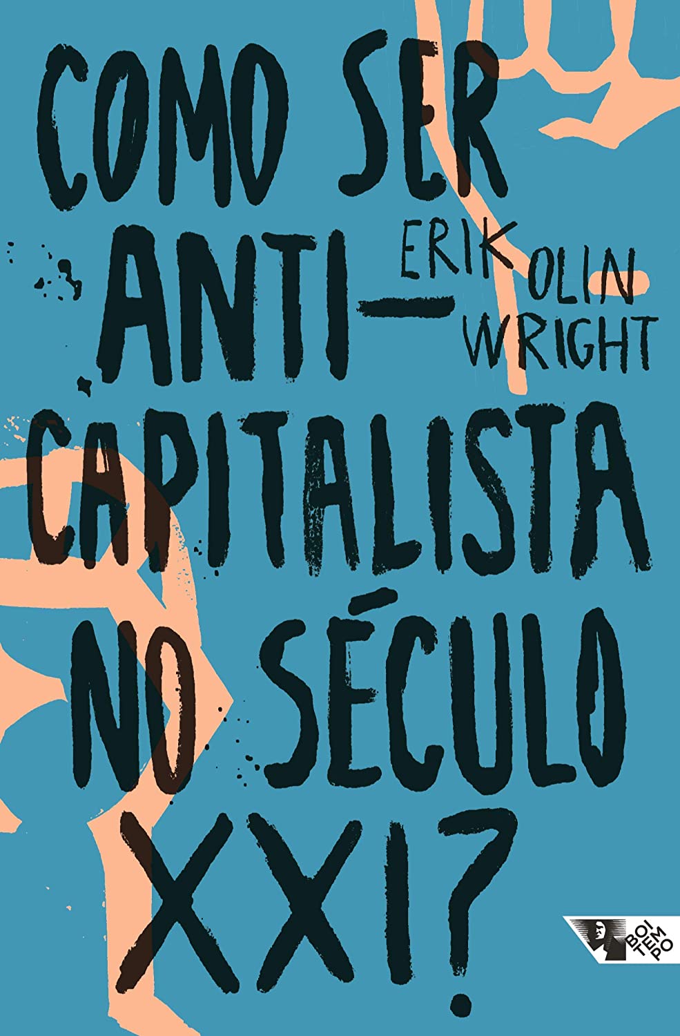 Erik Olin Wright, Fernando Cauduro Pureza: Como ser anticapitalista no século XXI? (Paperback, ‎Português language, 2019, ‎Boitempo)
