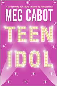 Meg Cabot: Teen Idol (2005, HarperTeen)