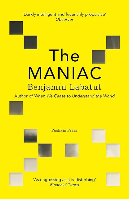 Benjamín Labatut: Maniac (2024, Pushkin Press, Limited)