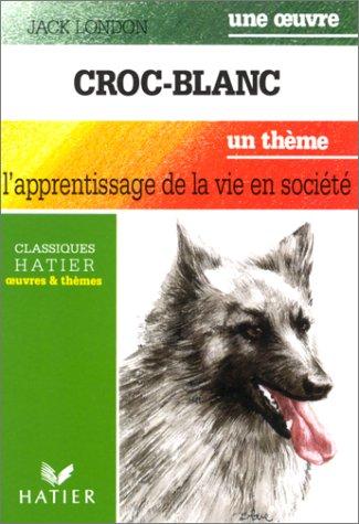 Jack London: Croc-Blanc, suivi de "L'Apprentissage de la vie en société" (2000, Hatier)