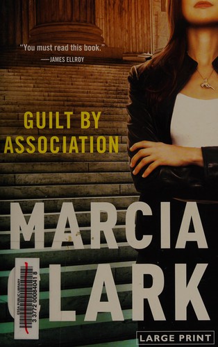 Marcia Clark: Guilt by association (2011, Mulholland Books/Little, Brown and Co.)