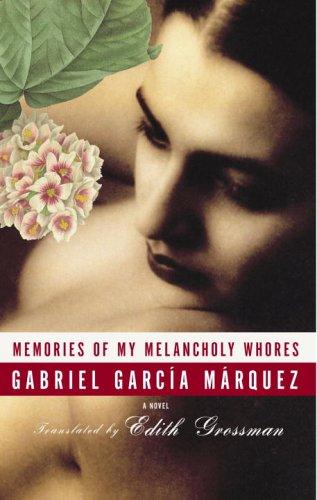 Gabriel García Márquez: Memories of My Melancholy Whores (Hardcover, 2005, Alfred A. Knopf)