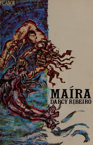 Darcy Ribeiro: Maíra (1985, Picador)