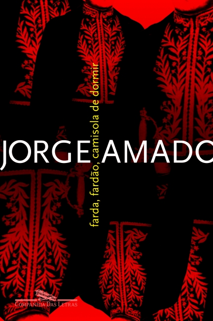 Jorge Amado: Farda, fardão, camisola de dormir (Português language, 2009, Companhia das Letras)