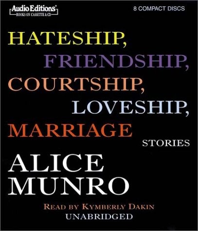 Alice Munro: Hateship, Friendship, Courtship, Loveship, Marriage: Stories (Audio Editions) (2002, AudioGO)