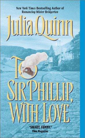 Julia Quinn: To Sir Phillip, With Love (2003, Avon Books)