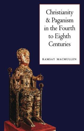 Ramsay MacMullen: Christianity and Paganism in the Fourth to Eighth Centuries (1999)