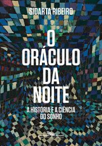 Sidarta Ribeiro: O Oráculo da Noite