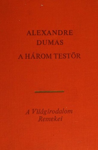 Alexandre Dumas, Alexandre Dumas, Alexandre Dumas fils, Auguste Maquet: A három testör (Hungarian language, 1969, EURÓPA KÖNYVKIADÓ)