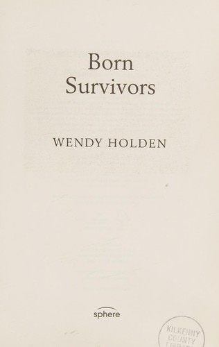 Wendy Holden: Born Survivors (2015, Little, Brown Book Group Limited)