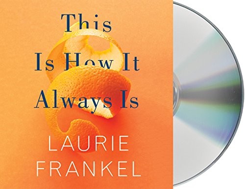 Laurie Frankel, Gabra Zackman: This Is How It Always Is (AudiobookFormat, Macmillan Audio)