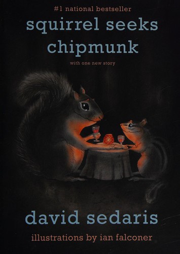 David Sedaris, Ian Falconer: Squirrel Seeks Chipmunk (2011, Little Brown & Company)