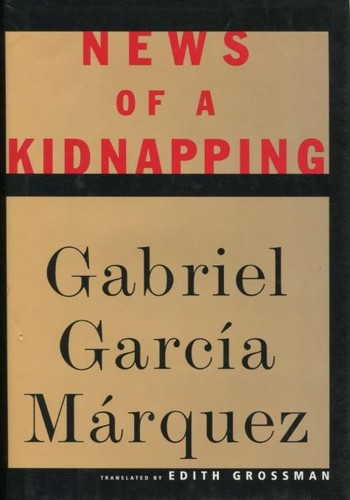 Gabriel García Márquez: News of a kidnapping (1997, Knopf, Distributed by Random House, Inc.)