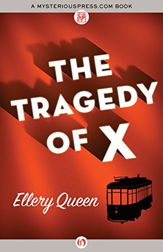 Ellery Queen, Barnaby Ross: The Tragedy of X (EBook, 2015, The Mysterious Press)