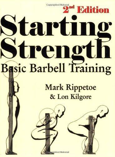 Mark Rippetoe, Lon Kilgore: Starting Strength: Basic Barbell Training (2007)