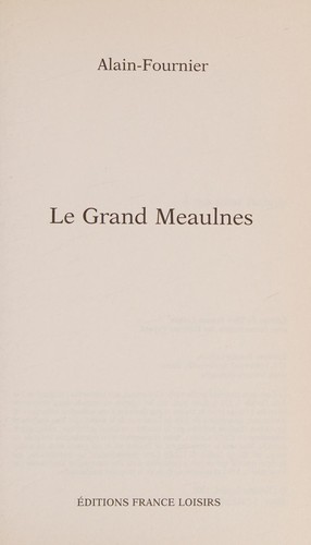 Alain-Fournier: Le Grand Meaulnes (French language, 2006, Éd. France loisirs)