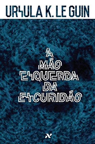 Ursula K. Le Guin: A Mão Esquerda da Escuridão (Paperback, Portuguese language, 2014, Editora Aleph)