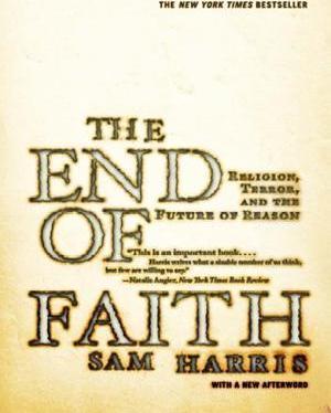 Sam Harris: The End of Faith: Religion, Terror, and the Future of Reason (2005)