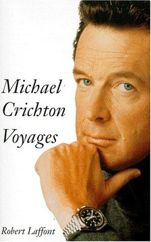 Michael Crichton: Voyages (Paperback, French language, 1998, Robert Laffont)