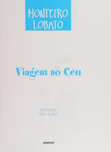 José Bento Monteiro Lobato: Viagem ao céu (Portuguese language, 2007, Editora Globo)