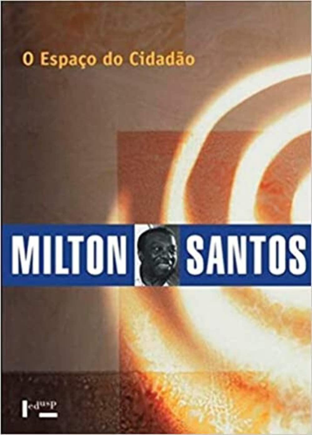 Mílton Santos: O espaço do cidadão (Paperback, Portuguese language, 2007, Edusp)