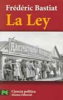 Frédéric Bastiat: La Ley (Paperback, Spanish language, 2005, Alianza Editorial Sa)