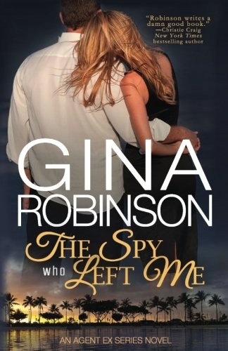 Gina Robinson: The Spy Who Left Me (Paperback, 2016, Gina Robinson)