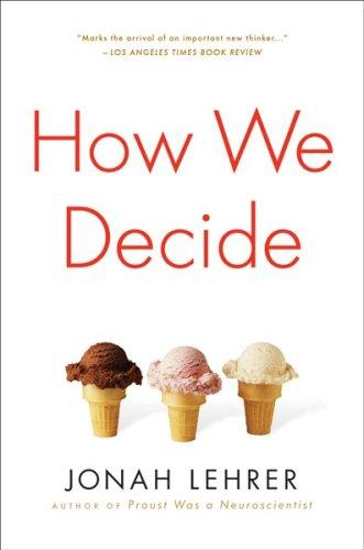 Jonah Lehrer: How we decide (2009, Houghton Mifflin Harcourt)