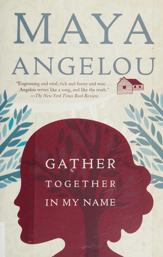 Maya Angelou: Gather together in my name (2009, Random House)