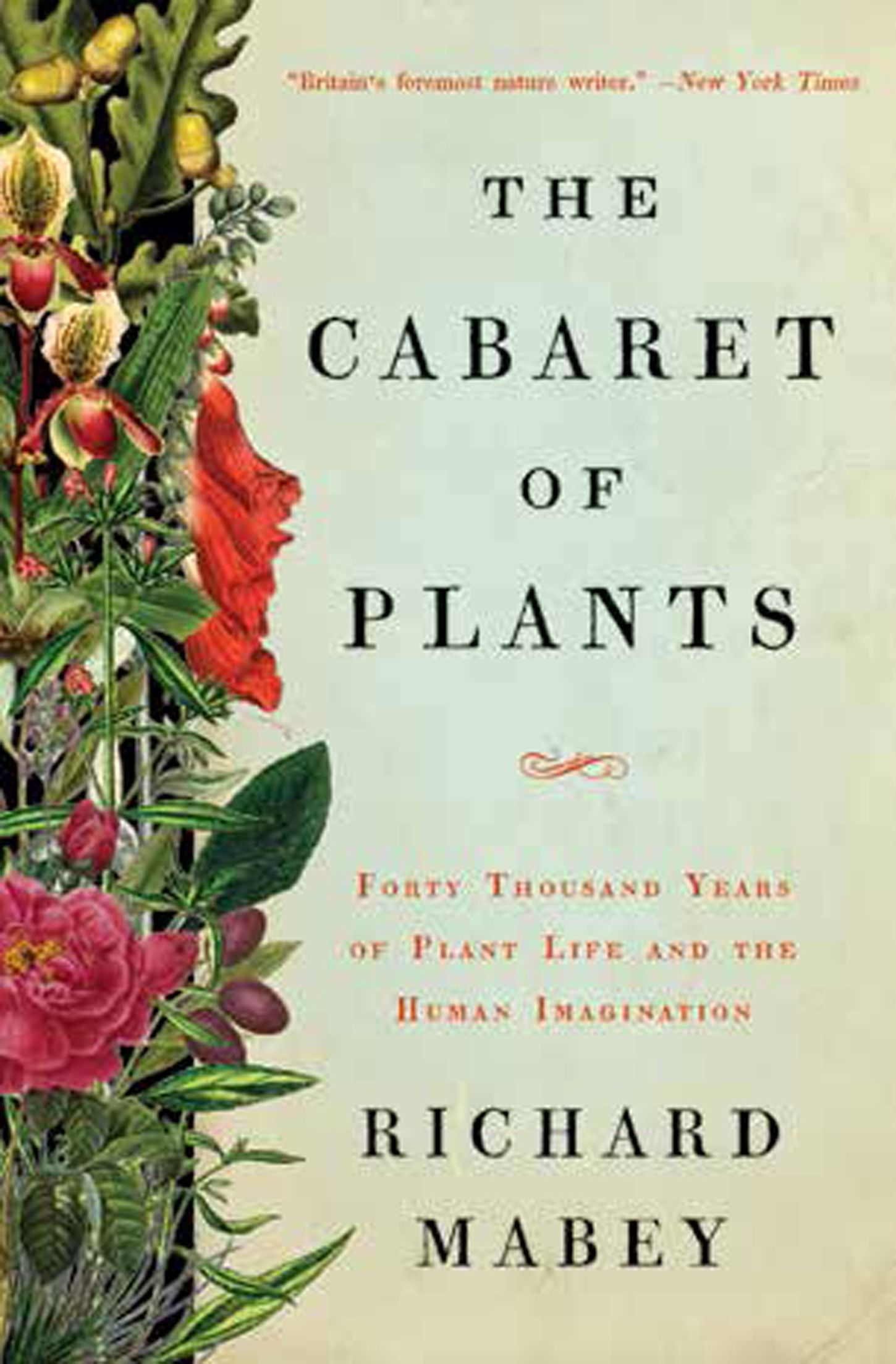 Richard Mabey: The cabaret of plants (2016, W.W. Norton & Company)