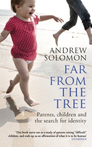 Andrew Solomon: Far from the Tree: Parents, Children and the Search for Identity (Paperback, Vintage)