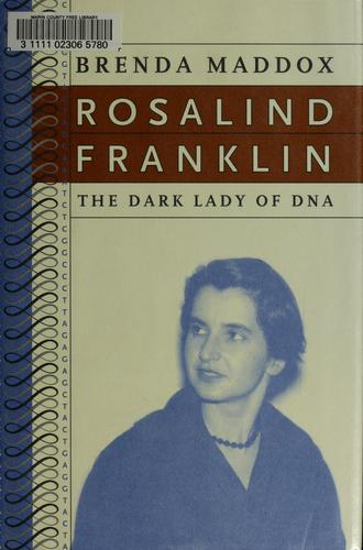 Brenda Maddox: Rosalind Franklin (2002, HarperCollins)