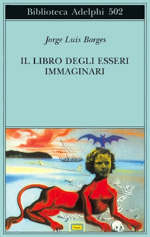 Jorge Luis Borges: Il libro degli esseri immaginari (Paperback, Italiano language, 2005, Adelphi)